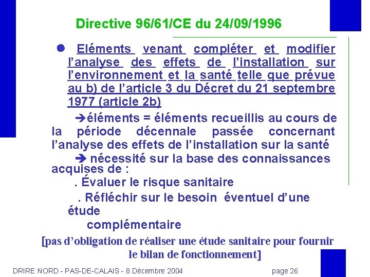 Directive 96/61/CE du 24/09/1996 Eléments venant compléter et modifier l’analyse des effets de l’installation