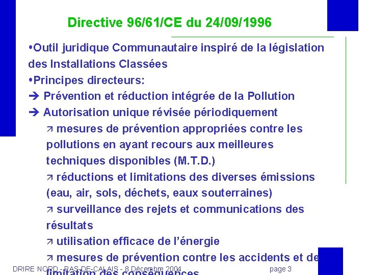 Directive 96/61/CE du 24/09/1996 Outil juridique Communautaire inspiré de la législation des Installations Classées