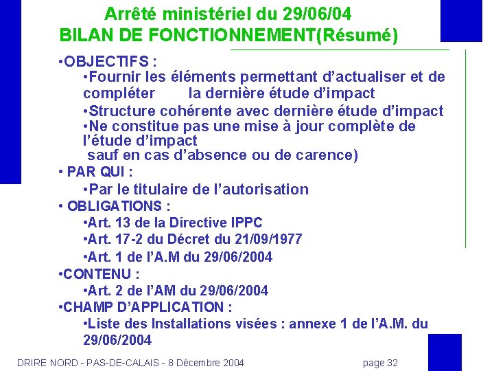 Arrêté ministériel du 29/06/04 BILAN DE FONCTIONNEMENT(Résumé) • OBJECTIFS : • Fournir les éléments