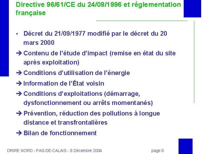 Directive 96/61/CE du 24/09/1996 et réglementation française Décret du 21/09/1977 modifié par le décret