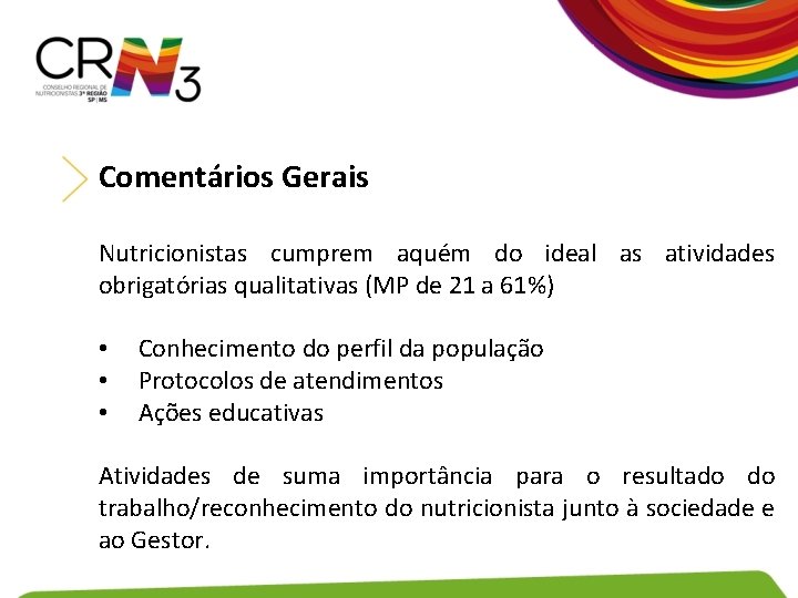 Comentários Gerais Nutricionistas cumprem aquém do ideal as atividades obrigatórias qualitativas (MP de 21