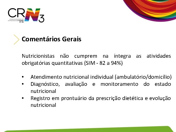 Comentários Gerais Nutricionistas não cumprem na íntegra as atividades obrigatórias quantitativas (SIM - 82