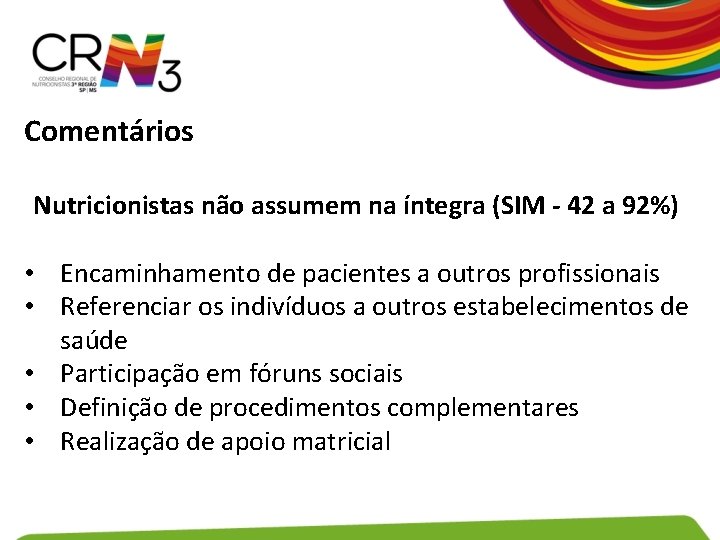 Comentários Nutricionistas não assumem na íntegra (SIM - 42 a 92%) • Encaminhamento de