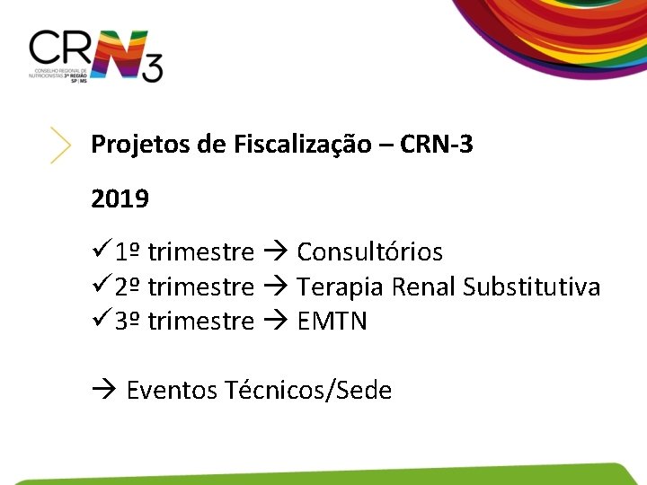 Projetos de Fiscalização – CRN-3 2019 ü 1º trimestre Consultórios ü 2º trimestre Terapia