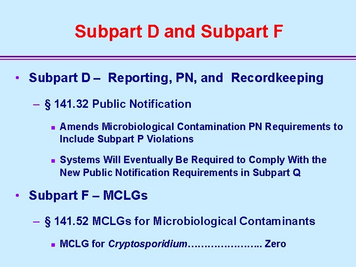 Subpart D and Subpart F • Subpart D – Reporting, PN, and Recordkeeping –