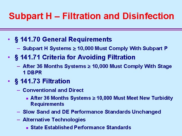 Subpart H – Filtration and Disinfection • § 141. 70 General Requirements – Subpart