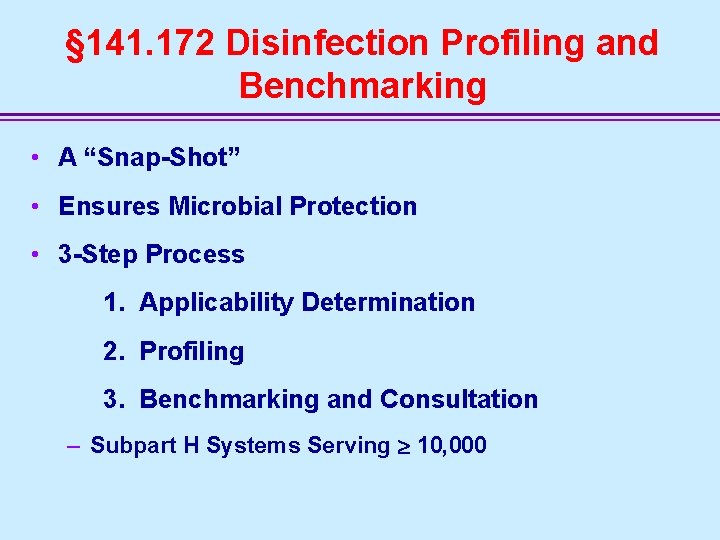 § 141. 172 Disinfection Profiling and Benchmarking • A “Snap-Shot” • Ensures Microbial Protection