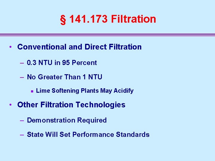 § 141. 173 Filtration • Conventional and Direct Filtration – 0. 3 NTU in