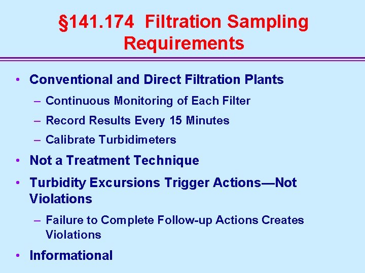 § 141. 174 Filtration Sampling Requirements • Conventional and Direct Filtration Plants – Continuous