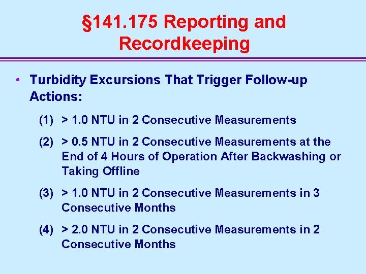 § 141. 175 Reporting and Recordkeeping • Turbidity Excursions That Trigger Follow-up Actions: (1)