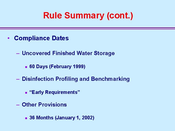 Rule Summary (cont. ) • Compliance Dates – Uncovered Finished Water Storage n 60