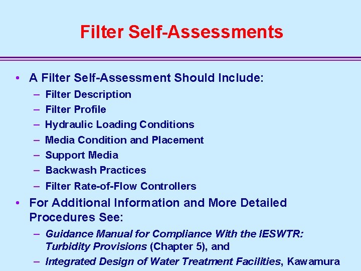 Filter Self-Assessments • A Filter Self-Assessment Should Include: – – – – Filter Description