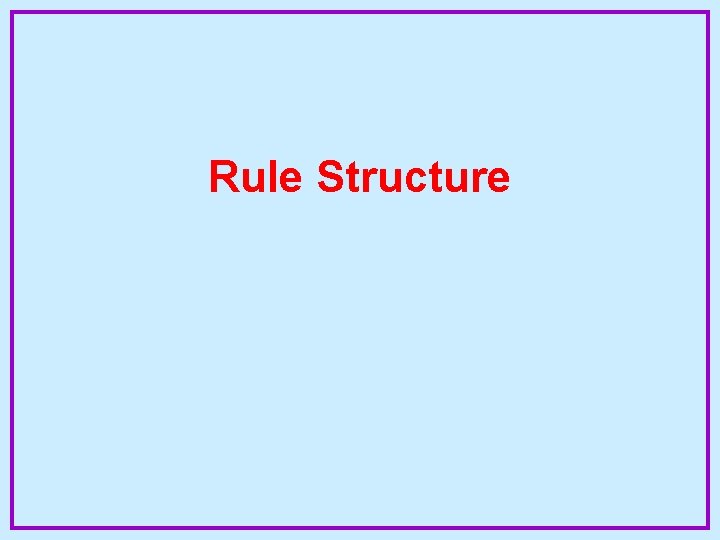 Rule Structure 