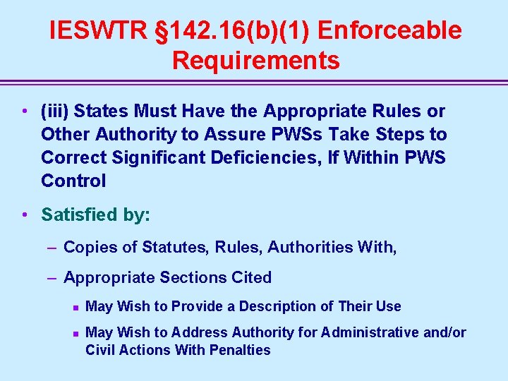 IESWTR § 142. 16(b)(1) Enforceable Requirements • (iii) States Must Have the Appropriate Rules