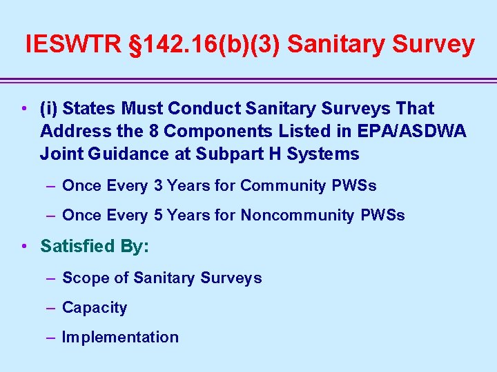 IESWTR § 142. 16(b)(3) Sanitary Survey • (i) States Must Conduct Sanitary Surveys That