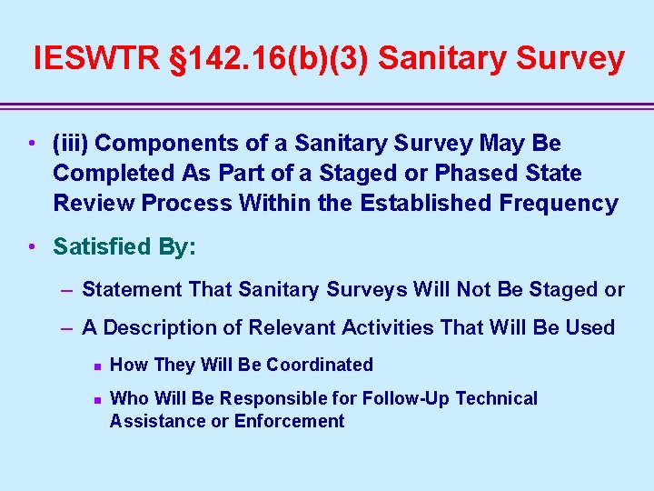 IESWTR § 142. 16(b)(3) Sanitary Survey • (iii) Components of a Sanitary Survey May