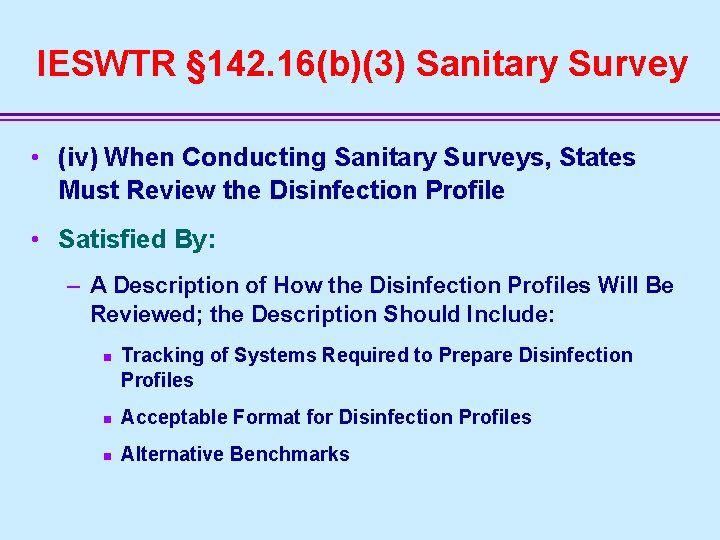 IESWTR § 142. 16(b)(3) Sanitary Survey • (iv) When Conducting Sanitary Surveys, States Must