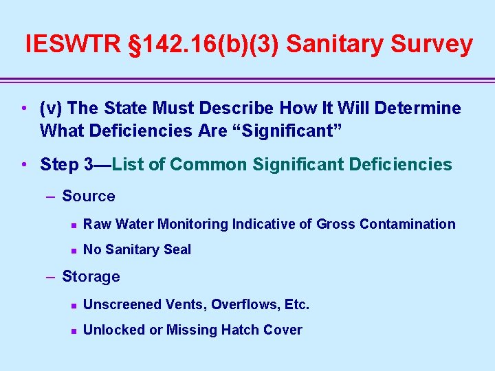 IESWTR § 142. 16(b)(3) Sanitary Survey • (v) The State Must Describe How It