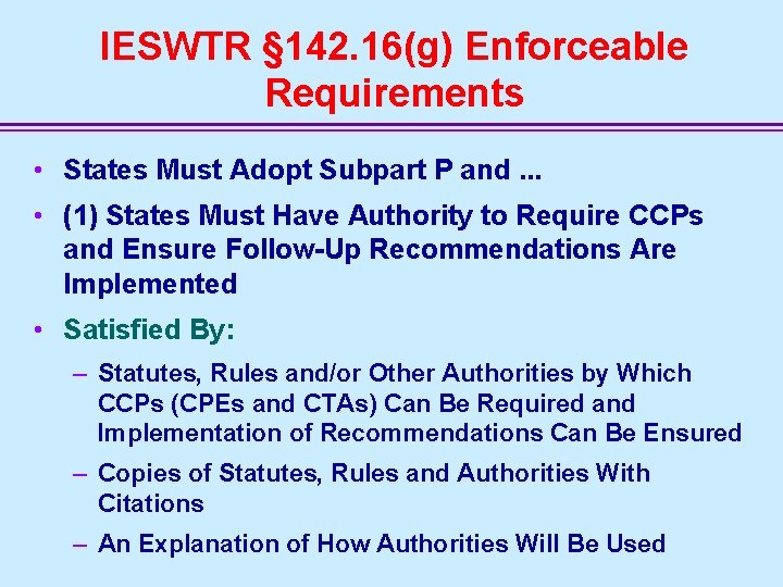 IESWTR § 142. 16(g) Enforceable Requirements • States Must Adopt Subpart P and. .