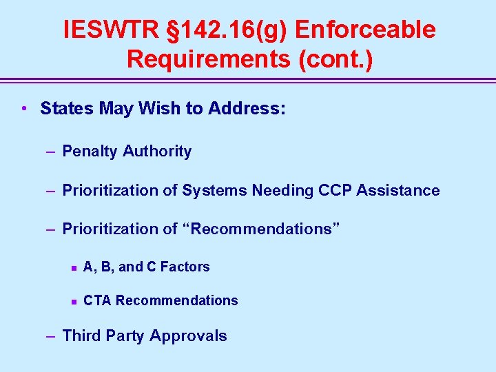 IESWTR § 142. 16(g) Enforceable Requirements (cont. ) • States May Wish to Address: