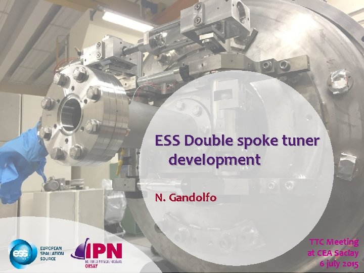 ESS Double spoke tuner development N. Gandolfo TTC Meeting at CEA Saclay 6 july