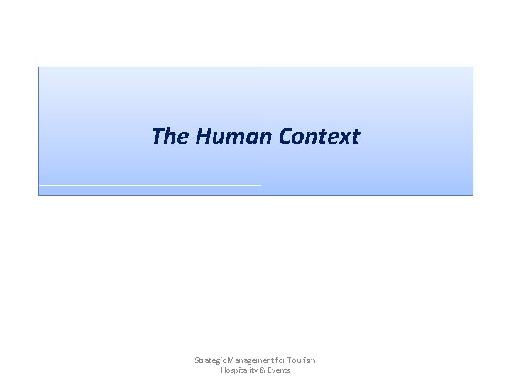 The Human Context Strategic Management for Tourism Hospitality & Events 