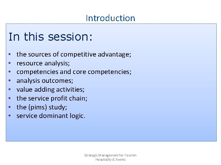 Introduction In this session: • • the sources of competitive advantage; resource analysis; competencies