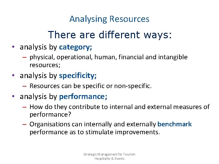 Analysing Resources There are different ways: • analysis by category; – physical, operational, human,