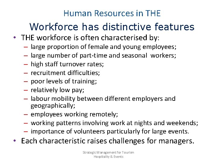 Human Resources in THE Workforce has distinctive features • THE workforce is often characterised