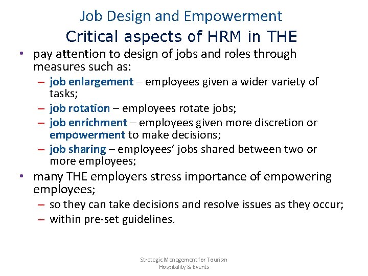 Job Design and Empowerment Critical aspects of HRM in THE • pay attention to