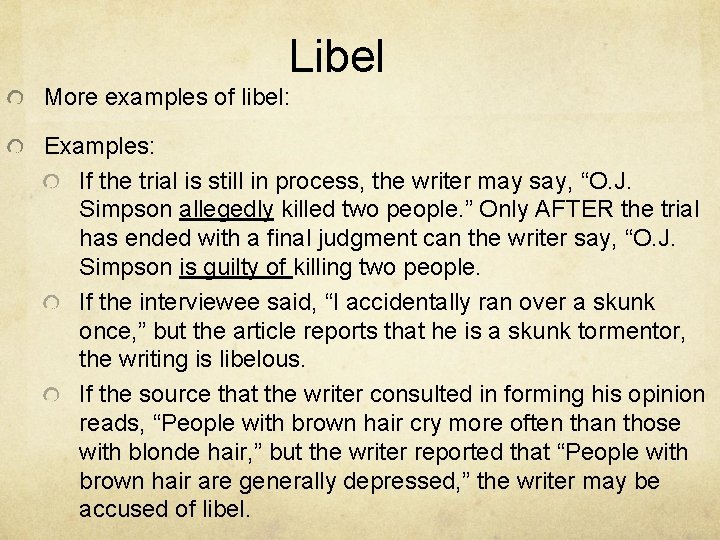 Libel More examples of libel: Examples: If the trial is still in process, the