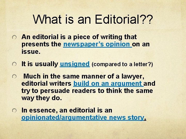 What is an Editorial? ? An editorial is a piece of writing that presents