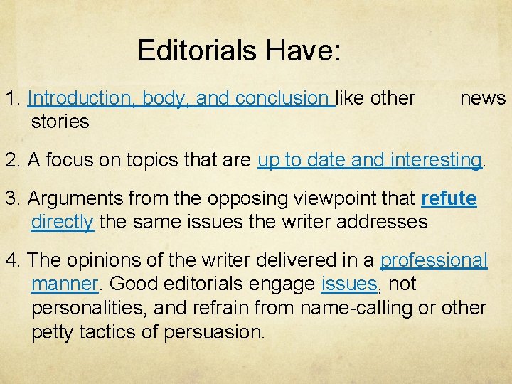 Editorials Have: 1. Introduction, body, and conclusion like other stories news 2. A focus