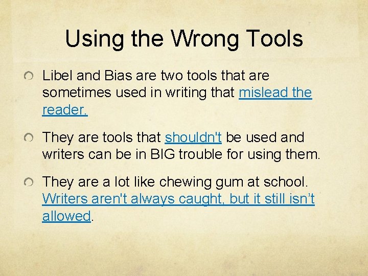 Using the Wrong Tools Libel and Bias are two tools that are sometimes used