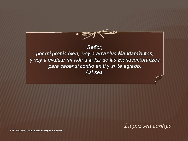 Señor, por mi propio bien, voy a amar tus Mandamientos, y voy a evaluar