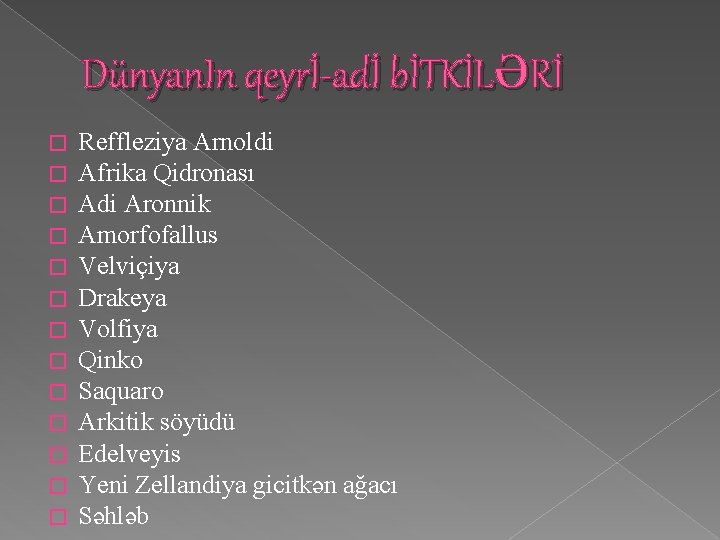 Dünyan. In qeyrİ-adİ bİTKİLƏRİ � � � � Reffleziya Arnoldi Afrika Qidronası Adi Aronnik