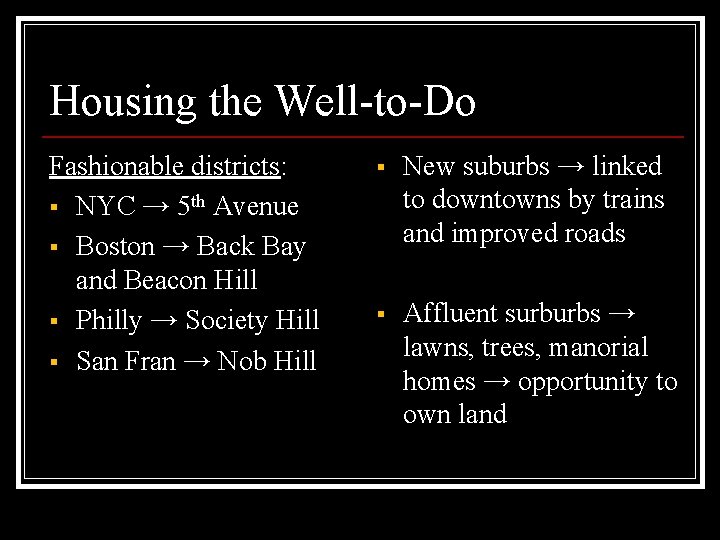 Housing the Well-to-Do Fashionable districts: § NYC → 5 th Avenue § Boston →