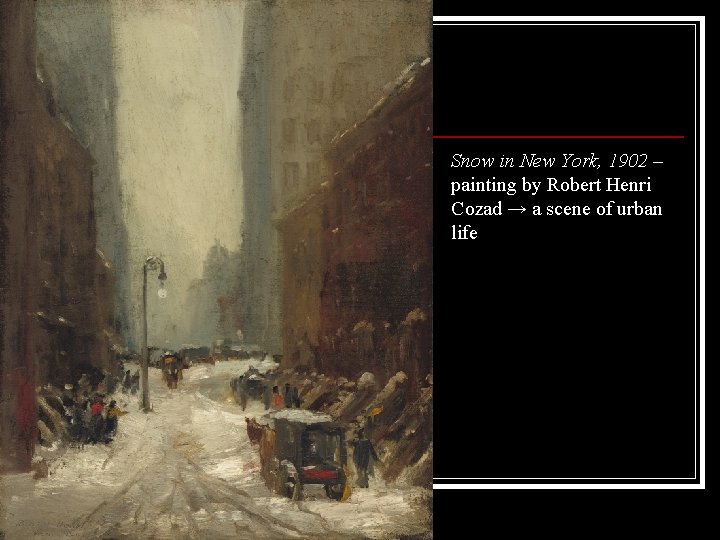 Snow in New York, 1902 – painting by Robert Henri Cozad → a scene