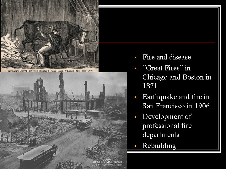 § § § Fire and disease “Great Fires” in Chicago and Boston in 1871