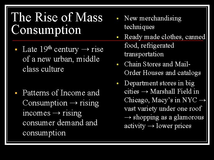 The Rise of Mass Consumption § Late 19 th century → rise of a