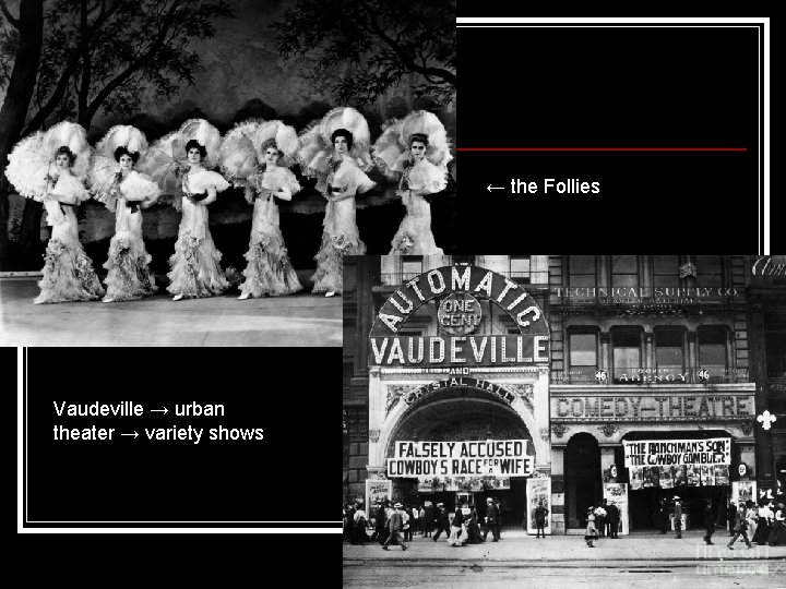 ← the Follies Vaudeville → urban theater → variety shows 