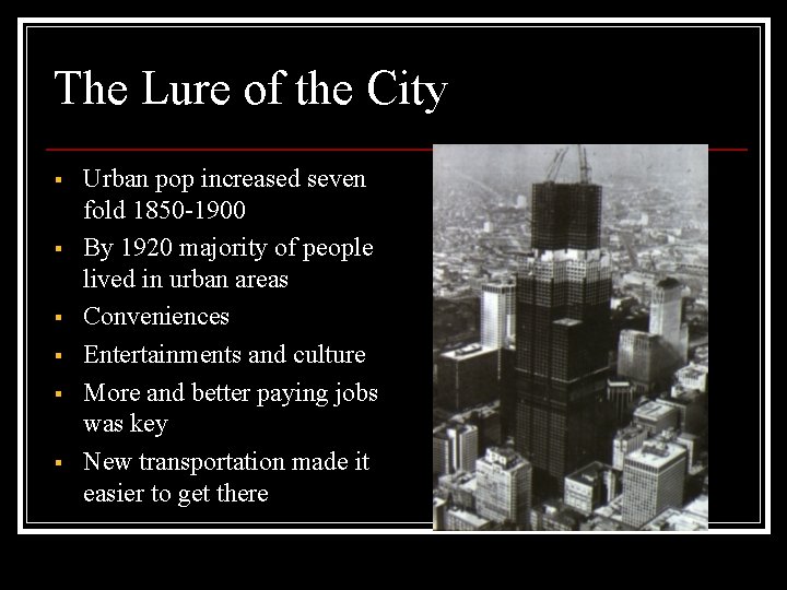 The Lure of the City § § § Urban pop increased seven fold 1850