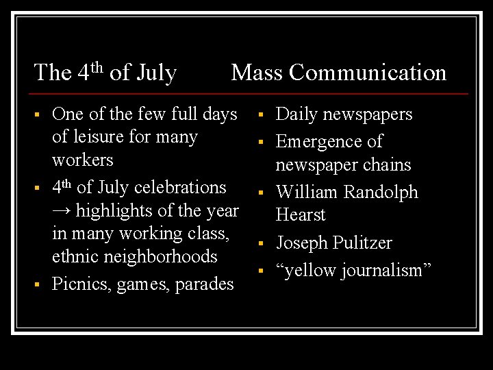 The 4 th of July § § § Mass Communication One of the few
