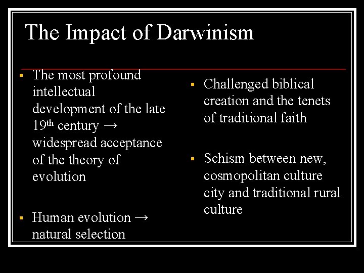 The Impact of Darwinism § § The most profound intellectual development of the late