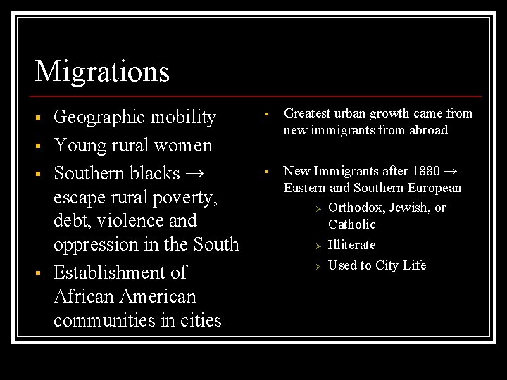 Migrations § § Geographic mobility Young rural women Southern blacks → escape rural poverty,