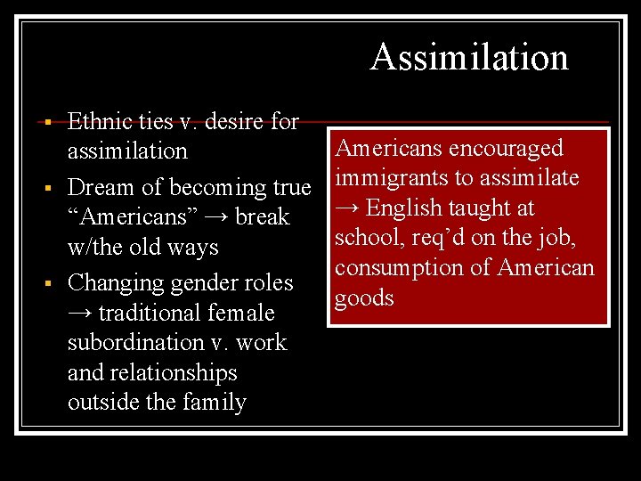 Assimilation § § § Ethnic ties v. desire for assimilation Dream of becoming true
