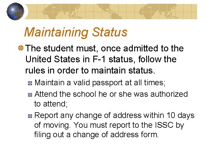 Maintaining Status The student must, once admitted to the United States in F-1 status,