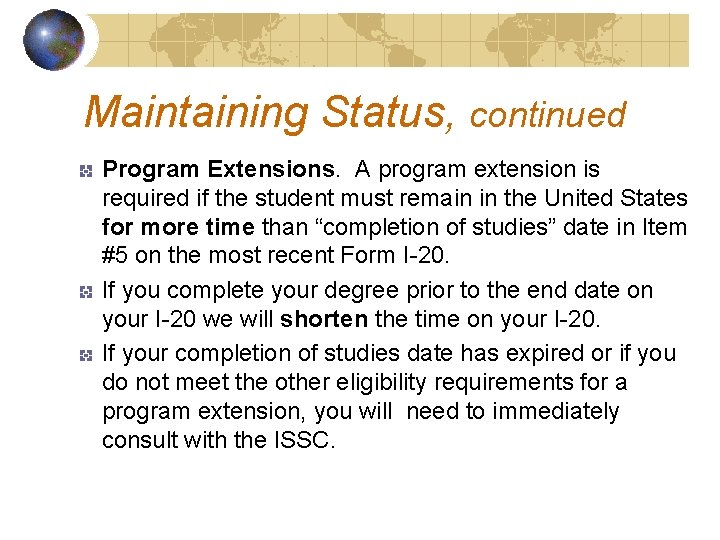 Maintaining Status, continued Program Extensions. A program extension is required if the student must