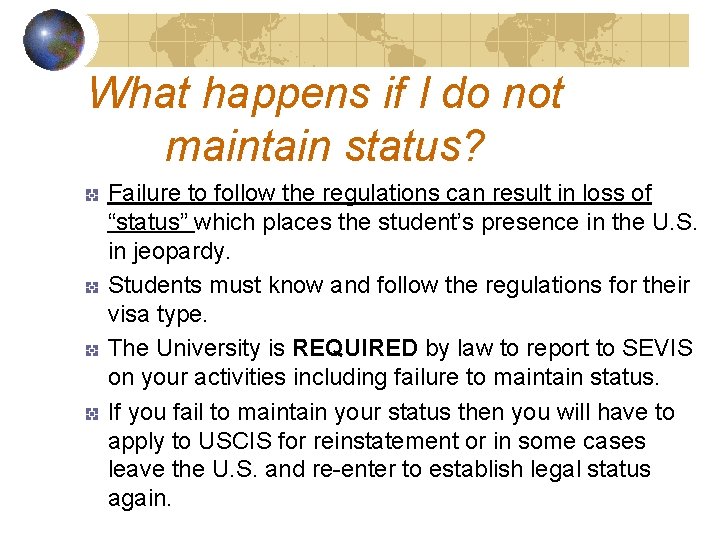 What happens if I do not maintain status? Failure to follow the regulations can