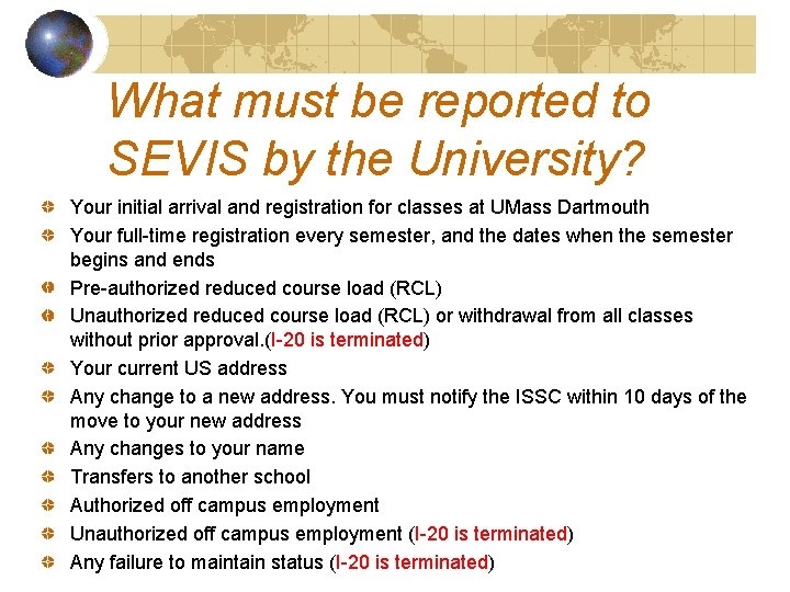 What must be reported to SEVIS by the University? Your initial arrival and registration
